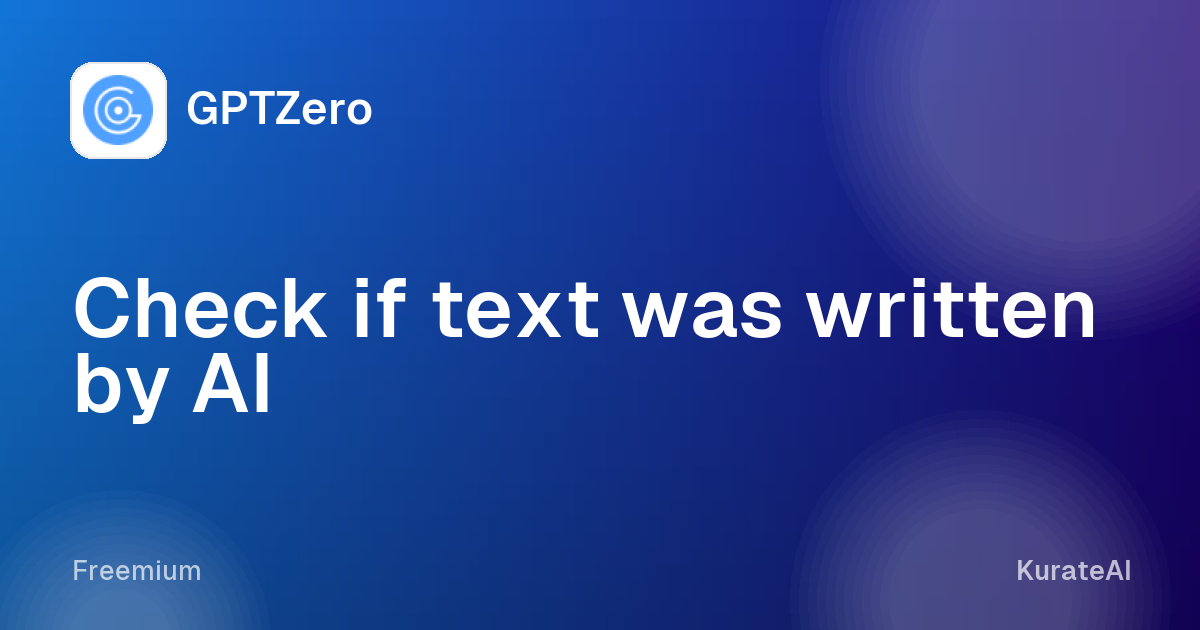 GPTZero: Check if text was written by AI