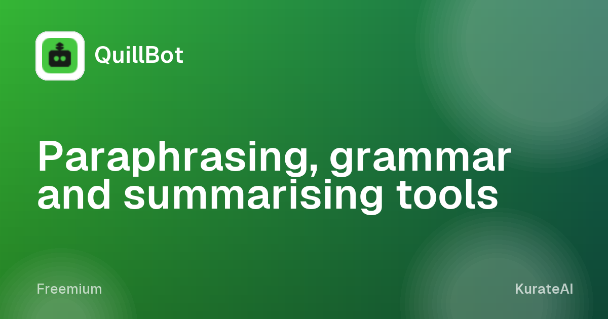 QuillBot: Paraphrasing, grammar and summarising tools