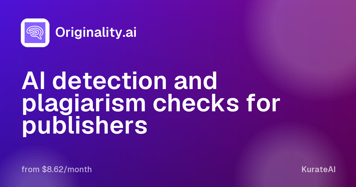 Originality.ai: AI detection and plagiarism checks for publishers