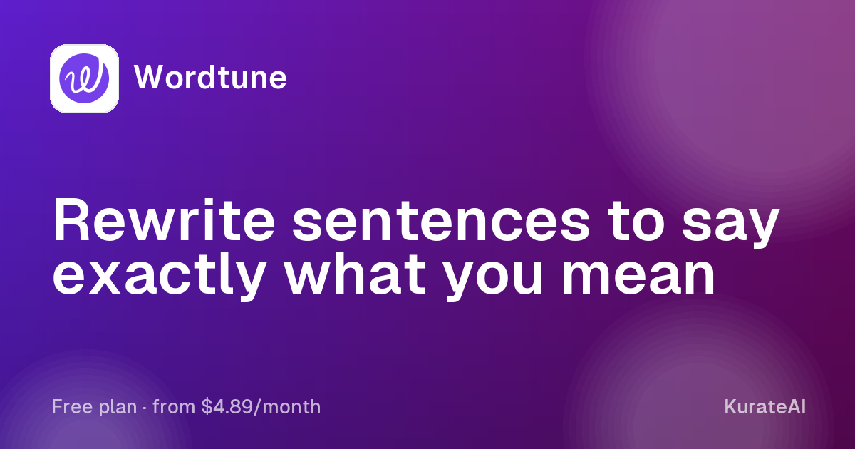 Wordtune: Rewrite sentences to say exactly what you mean