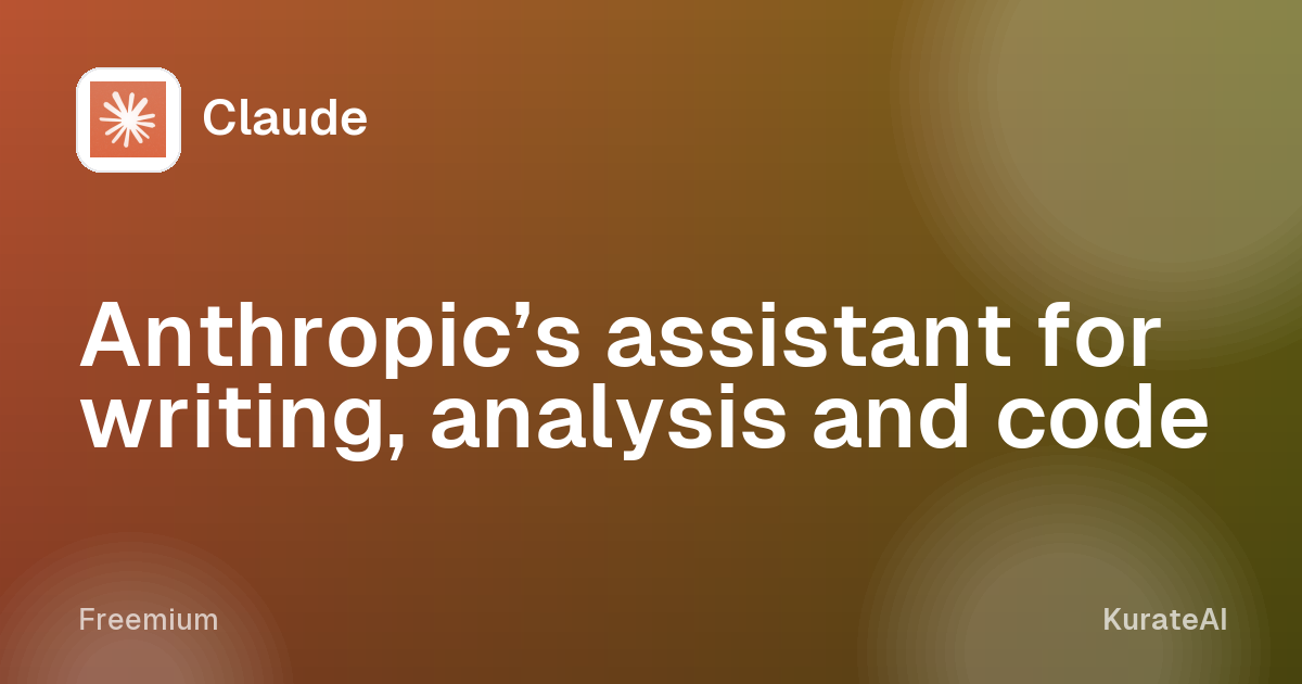 Claude: Anthropic’s assistant for writing, analysis and code