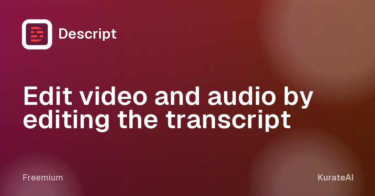 Descript: Edit video and audio by editing the transcript