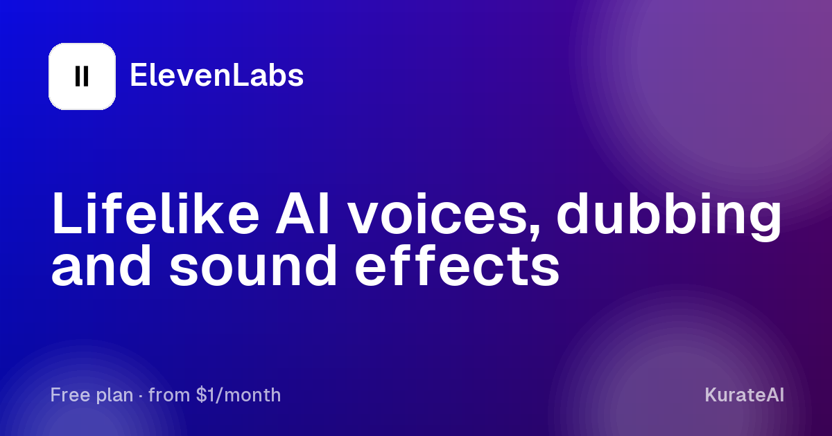 ElevenLabs: Lifelike AI voices, dubbing and sound effects