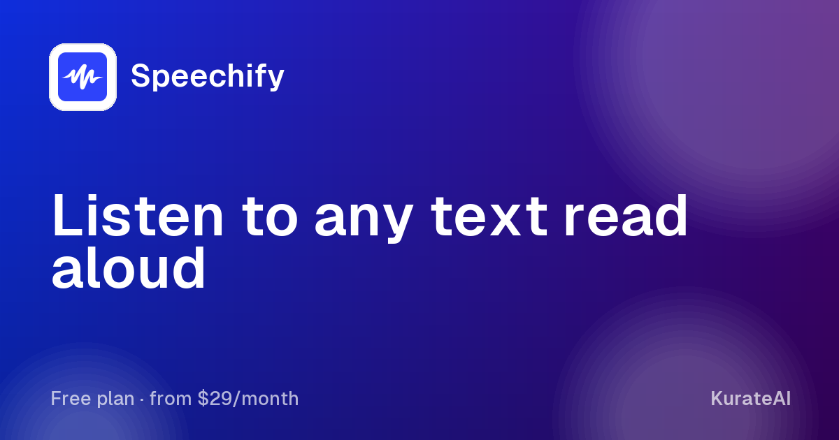 Speechify: Listen to any text read aloud