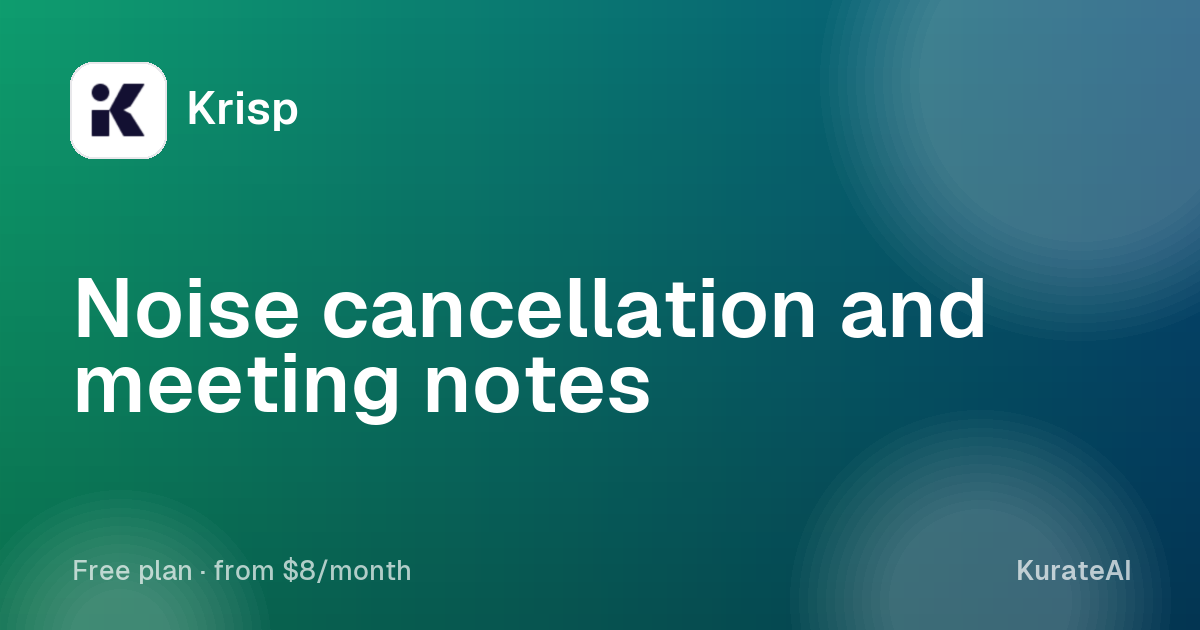 Krisp: Noise cancellation and meeting notes